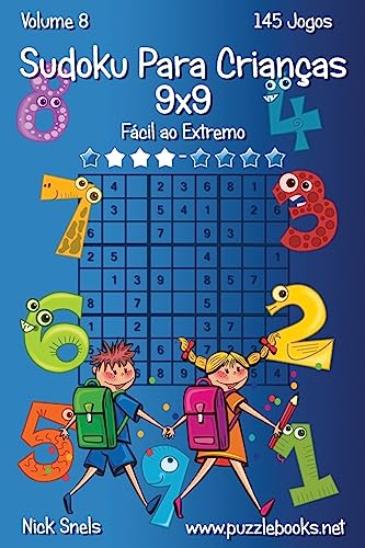 Sudoku Clássico Para Crianças 9x9 - Fácil ao Extremo - Volume 8 - 145 Jogos (Sudoku Para Crianças) (Portuguese Edition)