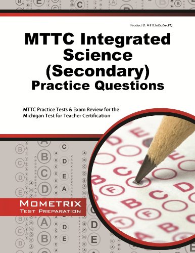 MTTC Integrated Science (Secondary) Practice Questions: MTTC Practice Tests & Exam Review for the Michigan Test for...