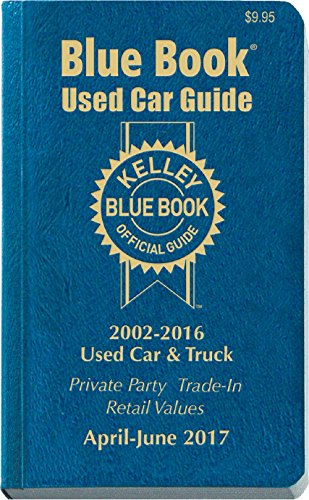 Kelley Blue Book Consumer Guide Used Car Edition: Consumer Edition April June 2017 (Kelley Blue Book Used Car Guide)