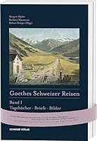 Goethes Schweizer Reisen: Band I: Tagebucher, Briefe, Bilder Band II: 25 Wanderungen 3796550967 Book Cover
