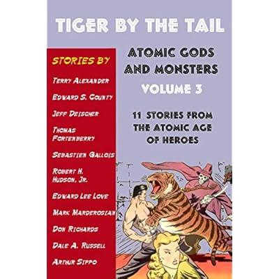 Tiger by the Tail: Atomic Gods and Monsters