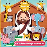 Jesus loves us all : ABC Bible Coloring Book for Kids: Educational Coloring Pages with Bible Stories and Alphabets for Preschool Children Ages 3-5 B0F5X47JPS Book Cover