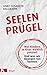 Produktbild Seelenprügel: Was Kindern in Kitas wirklich passiert. Und was wir dagegen tun können