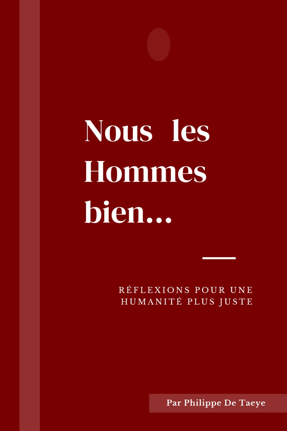 Nous, les Hommes bien...: Réflexions pour une humanité plus juste.