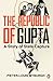 The Republic of Gupta: A Story of State Capture