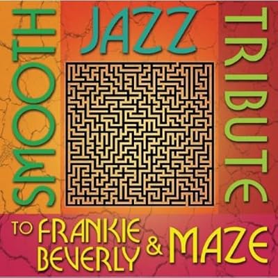 Smooth Jazz Tribute to Frankie Beverly & Maze