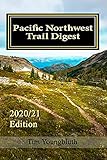  Pacific Northwest Trail Digest: 2021 Edition Trail Tips and Navigation Notes (English Edition)