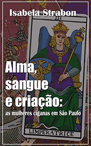 Alma, sangue e criação: As mulheres ciganas em São Paulo
