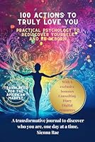 100 Actions to Really Love You: Practical psychology to rediscover yourself and be reborn B0F6CW3M2Y Book Cover