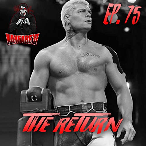 Ep. 75 - THE RETURN OF KAYFABE'D