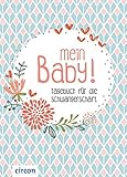  Mein Baby!: Tagebuch für die Schwangerschaft