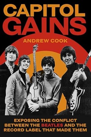 Book cover Capitol Gains: Exposing the Conflict Between The Beatles and the Record Label that Made Them