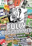 Fully Programmed: The Lost World of Football Programmes