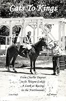 Cats to Kings: From Charlie Tiepner to D. Wayne Lucas - A Look at Racing in the North Woods 1597440248 Book Cover