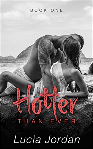 Hotter Than Ever by [Lucia Jordan]