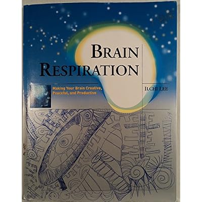 Brain Respiration: Making Your Brain Creative, Peaceful, and Productive