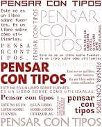 Pensar con tipos: Una guía clave para estudiantes, diseñadores, editores y escritores (MONOGRAFIAS)
