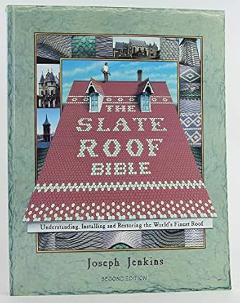 The Slate Roof Bible: Understanding, Installing and Restoring the World's Finest Roof (The Slate Roof Bible, 2nd Edition)