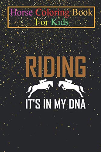 Horse Coloring Book For Kids: Riding - It's in my DNA Animal Coloring Book - For Kids Aged 3-8 (Fun Activities Books)
