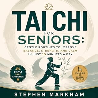 Tai Chi for Seniors: Gentle Routines to Improve Balance, Strength, and Calm in Just 15 Minutes a Day cover art