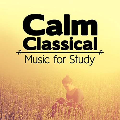 Play Calm Classical Music for Study by Calm Music for Studying