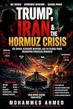 Trump, Iran & The Hormuz Crisis: Oil Shock, Economic Warfare, and the Global Panic Reshaping Financial Markets