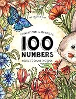 Foundational Math Skills - 100 Numbers - Wildlife Coloring Book: Fun-Schooling with Art, Creativity & Logic 1533552797 Book Cover