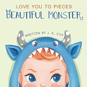 Love You to Pieces Beautiful Monster: An emotional love story for parents and their sweet monsters (Big Heart, Little Laughs Book 1) (English Edition)