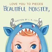 Love You to Pieces Beautiful Monster: An emotional love story for parents and their sweet monsters (Big Heart, Little Laughs Book 1)