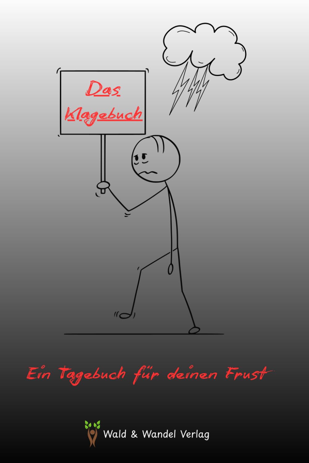 Das Klagebuch: Ein Tagebuch für deinen Frust