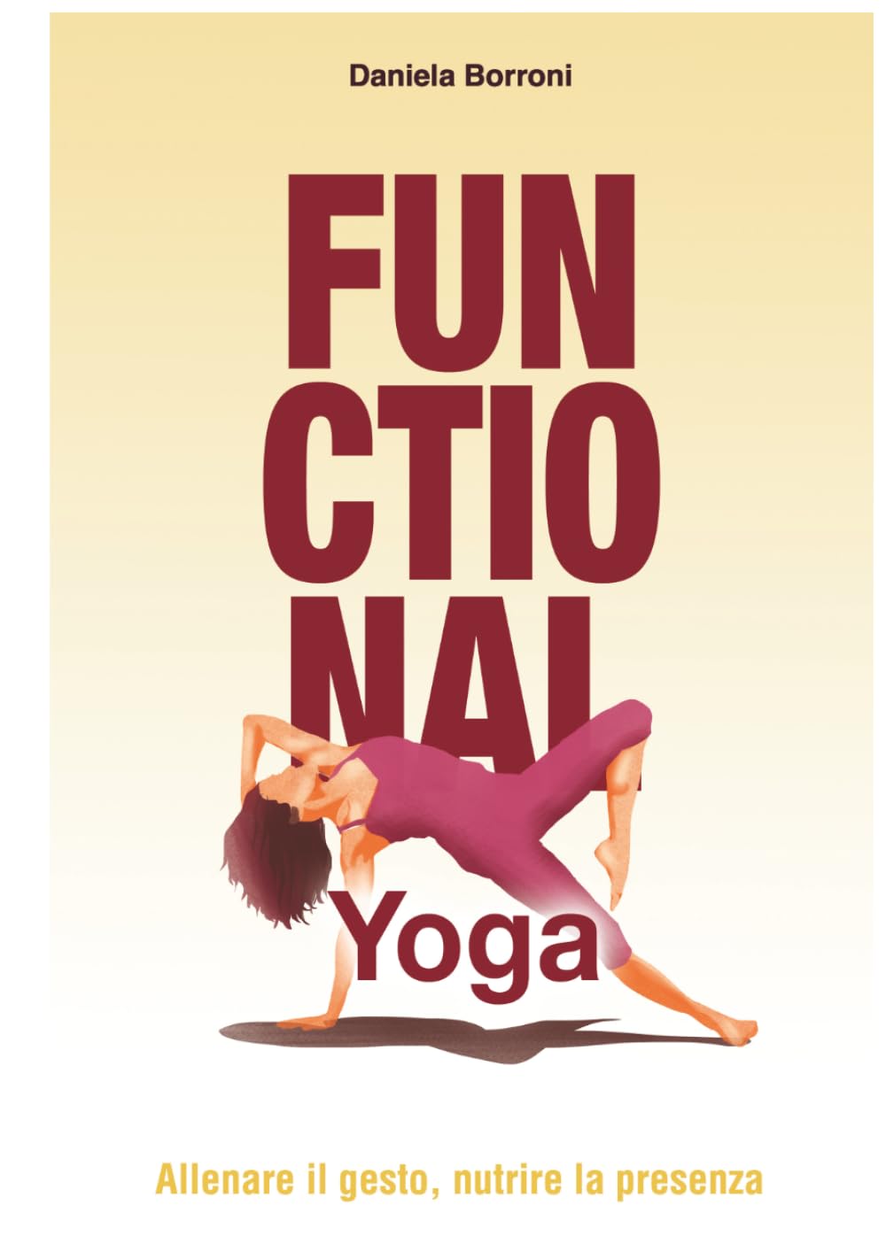 Functional Yoga: Allenare il gesto, nutrire la presenza (Italian Edition)      Hardcover – March 16, 2026