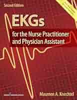 EKGs for the Nurse Practitioner and Physician Assistant