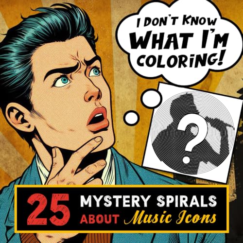 I Don't Know What I'm Coloring Book: 25 Mystery Spirals about Music Icons, Unique adult coloring book, gift idea for friends and family