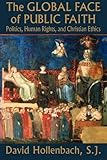 The Global Face of Public Faith: Politics, Human Rights, and Christian Ethics (Moral Traditions)