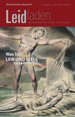 Was hält Leib und Seele zusammen?: Leidfaden Heft 2017 Heft 4