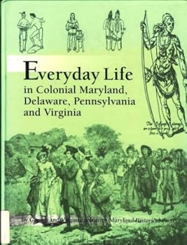 Hardcover Everyday Life in Colonial Maryland, Delaware, Pennsylvania and Virginia Book