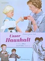 Mutters ganzer Stolz! Unser Haushalt in den 50er und 60er Jahren 3831316155 Book Cover