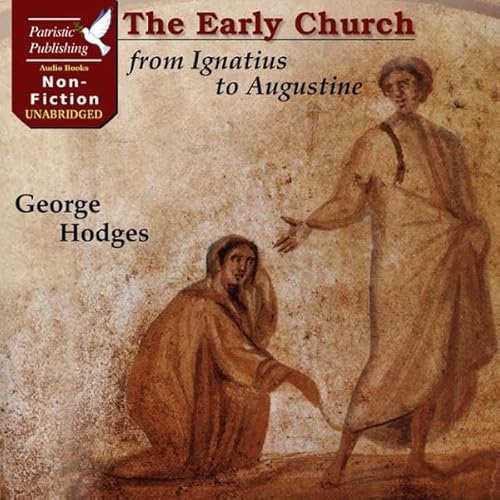 The Early Church from Ignatius to Augustine Audiolivro Por George Hodges capa