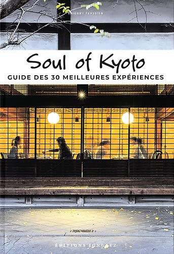 Soul of Kyoto - Guide des 30 meilleures expériences