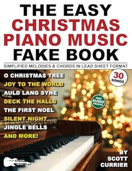 The Easy Christmas Piano Music Fake Book: 30 Christmas Songs in Lead Sheet Format—Simplified Melodies and Chords to Jingle Bells, Silent Night & More (Music Fake Books and Lead Sheets)