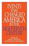 Events That Changed America in the Eighteenth Century: