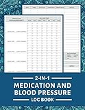 Medication and Blood Pressure Log Book: 2 in 1 Tracker for Keeping Track of Your Daily Medicines and Monitor Blood Pressure (52 Weeks, Large Size 8.5'x11')
