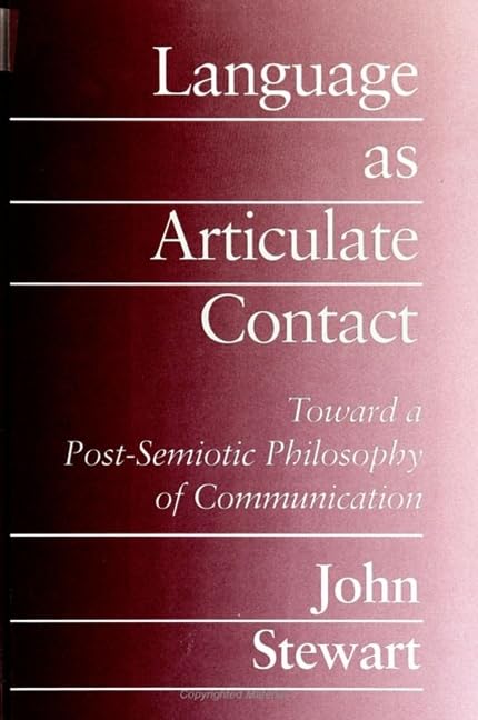 Language as Articulate Contact: Toward a Post-Semiotic Philosophy of Communication (Communication Studies)