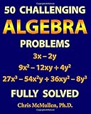 50 Challenging Algebra Problems (Fully Solved)