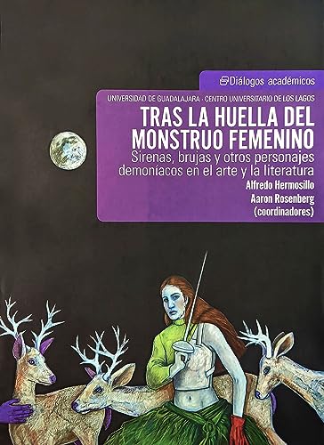 Tras la huella del monstruo femenino: Sirenas, brujas y otros personajes demoníacos en el arte y la literatura (Spanish Edition)