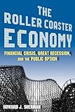 The Roller Coaster Economy: Financial Crisis, Great Recession, and the Public Option