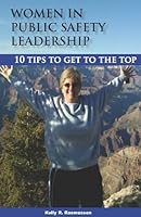 Women in Public Safety Leadership: 10 Tips to Get to the Top 0982558422 Book Cover