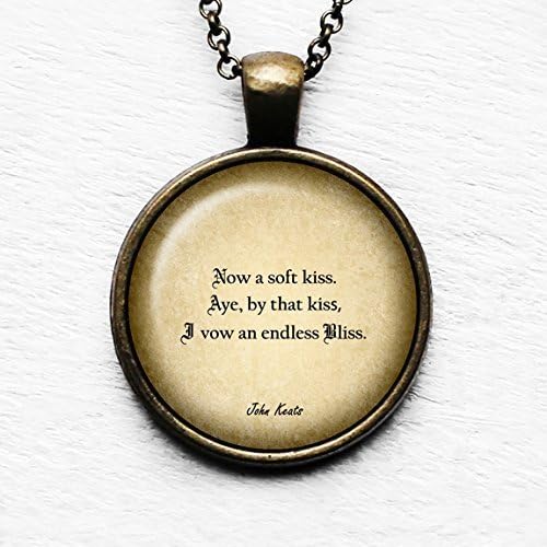 John Keats "Now a soft kiss. Aye, by that kiss, I vow an endless bliss." Pendant & Necklace