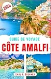  Guide De Voyage Côte Amalfi 2026: Découvrez des villages pittoresques, des itinéraires culinaires authentiques, des conseils de mobilité et des ... pour un voyage méditerranéen réussi