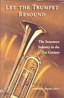 Let the trumpet resound: The insurance industry in the 21st century B0006F94EW Book Cover
